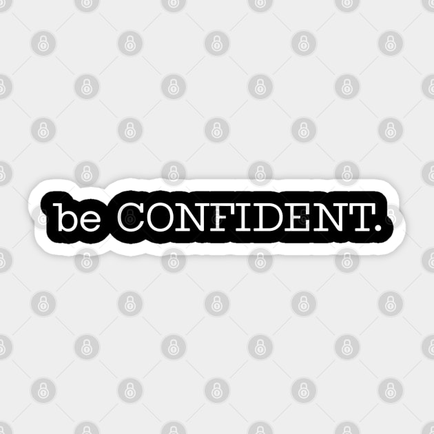 be CONFIDENT. Sticker by wls